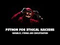 Variables, Strings and Concatenation - Python Basics - Python for Ethical Hackers