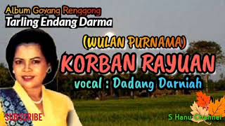 KORBAN RAYUAN - DADANG DARNIAH - Tarling Endang Darma