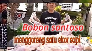 Bobon Santoso menggoreng satu ekor sapi