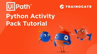 Trainocate | UiPath | Python Activity Pack Tutorial