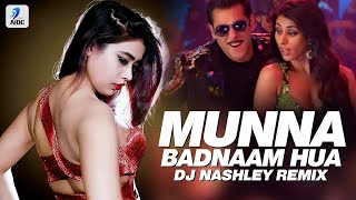 Munna Badnaam Hua Remix  Dj Nashley  Salman Khan  Warina Hussain  Badshah  Dabangg 3