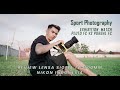 Sport Photography | Review Lensa Sigma 70-300mm Nikon | Match PLUTO FC VS PORGAL FC