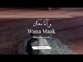Wana Maak - Mohammed Alsahli | وَأنَا مَعَاك (Lirik Arab Latin & Terjemah)