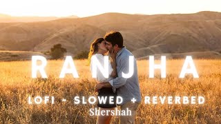 Ranjha lofi - slowed + reverbed [shershah]