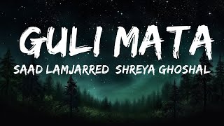 1 Hour |  Saad Lamjarred, Shreya Ghoshal - Guli Mata (Lyrics)  | Popular Hits Lyrics