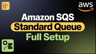 Amazon SQS Standard Queue Explained: Setup & Configuration