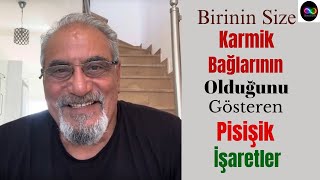 Birinin Size Karmik Bağlarının Olduğunu Gösteren Pisişik İşaretler