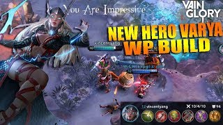 NEW HERO VARYA WP Build is Sick!!! Crazy Damage and Attack Speed - Vainglory