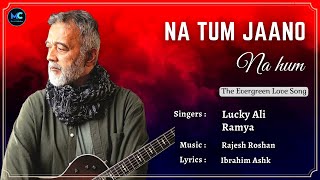 Na Tum Jano Na Hum (Lyrics) - Lucky Ali, Ramya | Kaho na Pyaar hai |Hritik Roshan| 90s Hit Love Song