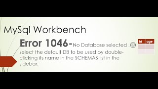 MySql Workbench Error 1046- No Database Selected
