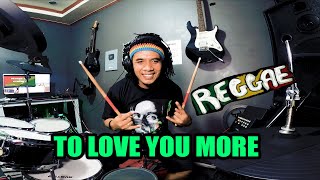 TO LOVE YOU MORE REGGAE DRUM COVER BY REY MUSIC COLLECTION