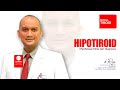 HIPOTIROID MANIFESTASI KLINIS DAN DIAGNOSIS - MODUL TIROID - dr. RINADHI REZA BRAMANTYA, SpPD, KEMD