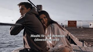 Maahi Ve - AR Rehman (slowed+reverb)