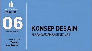 Modul 6 KONSEP DESAIN - Perancangan Arsitektur 3 Program Studi Teknik Arsitektur