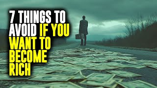 6 Things To Avoid If You Want To Become Rich