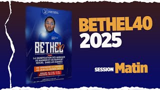 BETHEL40 2025 - SESSION MATIN  | Fr Odilon ISAMBASA