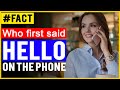 Why do people say HELLO on the phone? Who said hello first? YE11