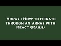 Array : How to iterate through an array with React (Rails)