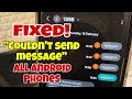 How to Solve Problem, Message not send. All Android phones.
