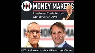 252: Money Makers Investment Trusts Podcast - with Andrew McHattie/Ewan Lovett-Turner (18 Jan 2025)