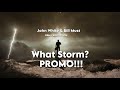 What Storm? PROMO! - John White & Bill Must