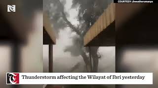 Thunderstorm affecting the wilayat of Ibri yesterday