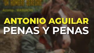 Antonio Aguilar - Penas y Penas (Audio Oficial)
