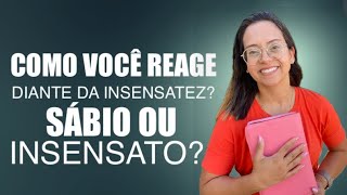 Provérbios 9 Vida Devocional Como você reage diante da insensatez? Sábio ou insensato?