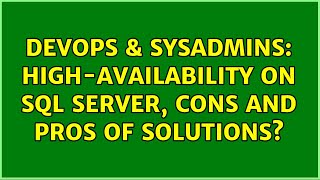 DevOps & SysAdmins: High-availability on SQL Server, cons and pros of solutions? (2 Solutions!!)