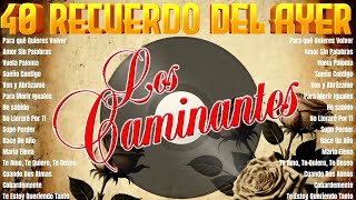 LOS CAMINANTES 30 GRANDES ÉXITOS ROMÁNTICOS - LOS CAMINANTES SUS MEJORES CANCIONES