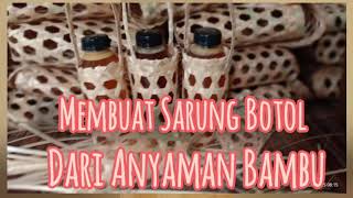 Cara Paling Mudah Membuat Sarung Botol Dari Anyaman Bambu dan Sangat Mudah di Pelajari.