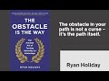 The Obstacle Is the Way – Ryan Holiday’s Stoic Guide to Overcoming Challenges