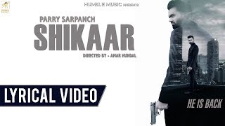 Shikaar | Lyrical Video | Parry Sarpanch | Latest Punjabi Songs 2018 | Humble Music
