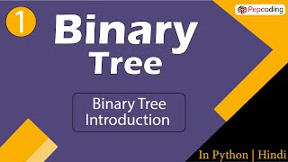 Binary Tree Introduction | Module : Basics Data Structures | In Hindi | Python | Video_1