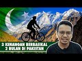 3 Kenangan Berbasikal 2 Bulan di Pakistan