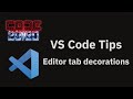 VS Code tips — Editor tab decorations