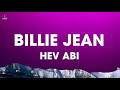 Hev Abi - Billie Jean (Lyrics)