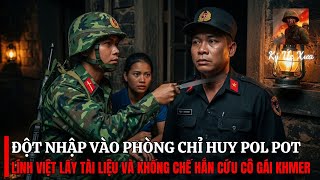 ĐỘT NHẬP Căn Phòng Chỉ Huy Pol Pot – GIẢI CỨU Cô Gái Và Lấy Được TÀI LIỆU MẬT | Chiến Trường K