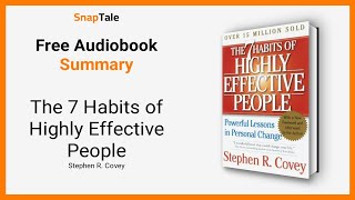 The 7 Habits of Highly Effective People by Stephen R. Covey: 10 Minute Summary