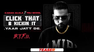 KARAN AUJLA | Click That B Kickin It (Teaser)| BTFU | Tru-Skool| New Punjabi Song 2021| Latest Song