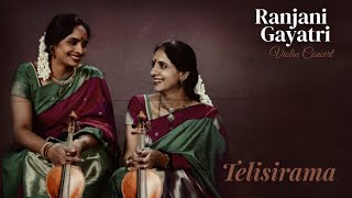 Ranjani - Gayatri Violin Concert|Telisirama| Poornachandrika| Adi| Tyagaraja