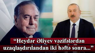 Prezidentdən TARİXİ FAKTLAR: Heydər Əliyev bütün vəzifələrdən uzaqlaşdırılandan iki həftə sonra...