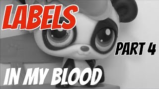 LPS: Labels PART 4 (In My Blood) [ANTI-BULLYING SERIES]