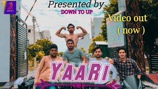YaaRi (Official Video ) out Now Latest Punjabi Song 2020 | Down To Up