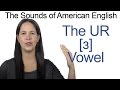 American English Sounds - UR [ɜ] Vowel - How to make the UR as in BIRD Vowel