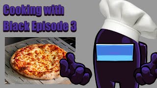 Cooking With Black - Episode 3 | Pizza