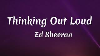 Ed Sheeran - Thinking out Loud (Lyrics)