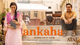 Ankaha (Audio) Main ATAL Hoon | Armaan M, Shreya | Pankaj, Manoj M| Chhod De Chal Ankaha |Hindi Song