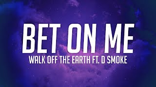 Bet On Me - Walk off the Earth Ft. D Smoke (Lyrics) | 99Hz Poet