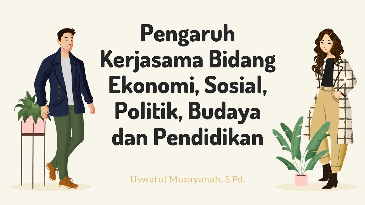 Pengaruh Kerjasama Bidang Ekonomi, Sosial, Politik, Budaya Dan ...